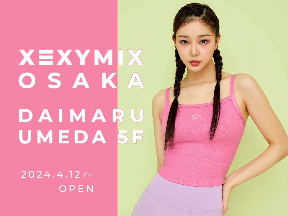 XEXYMIX OSAKA 大丸梅田店 4月12日 OPEN! XEXYMIX OSAKA 大丸梅田店 4月12日 OPEN!