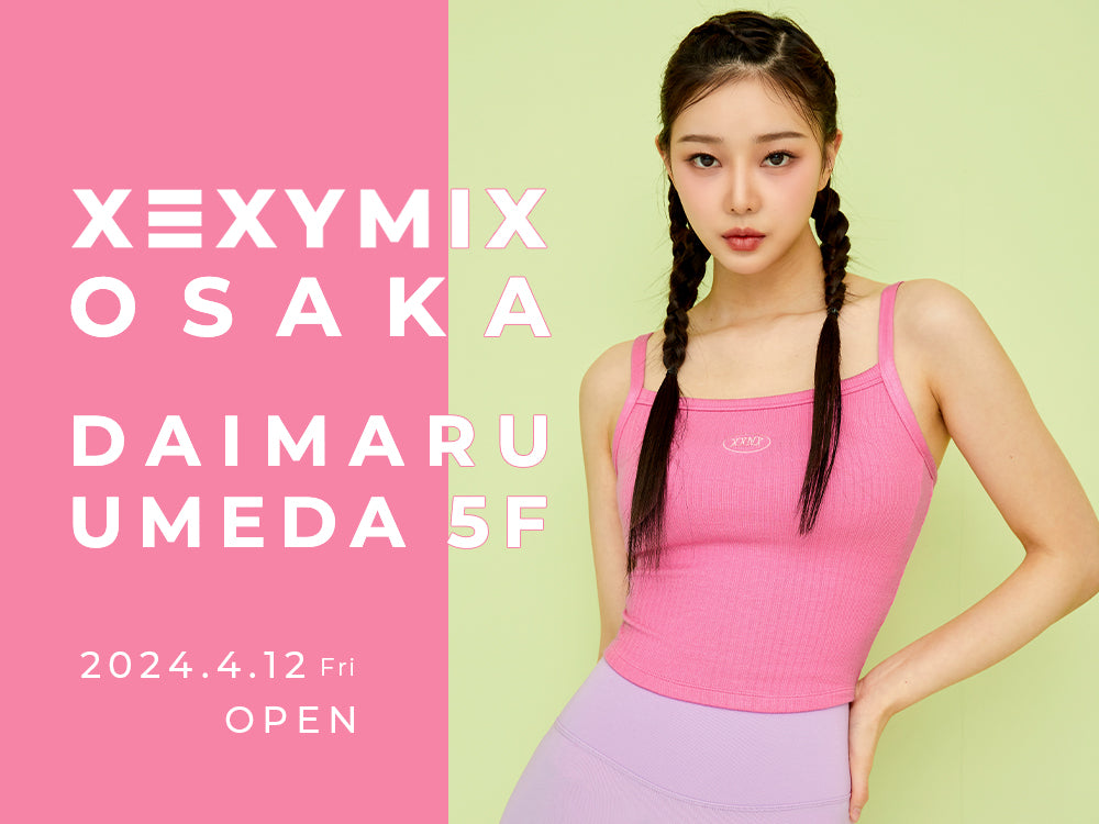 XEXYMIX OSAKA 大丸梅田店 4月12日 OPEN!